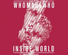 WhoMadeWho – Inside World (Digitalism Remix)